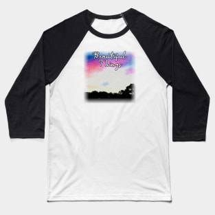 beautiful things Baseball T-Shirt